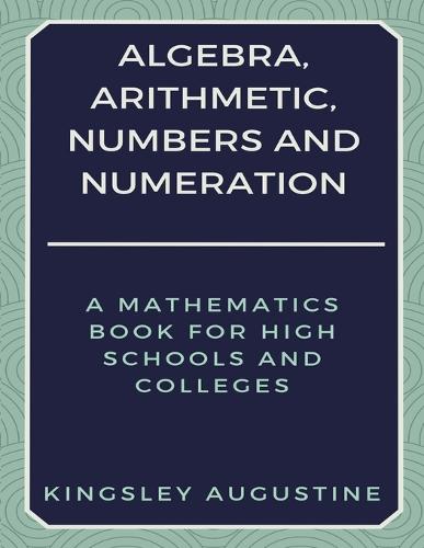 Algebra, Arithmetic, Numbers and Numeration