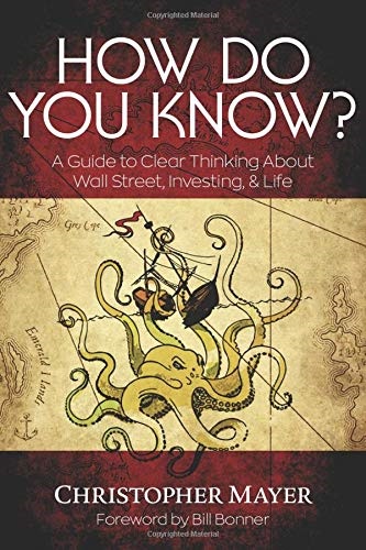 How Do You Know?: A Guide to Clear Thinking About Wall Street, Investing & Life