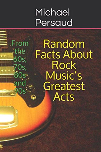 Random Facts About Rock Music’s Greatest Acts: From the 60s, 70s, 80s and 90s