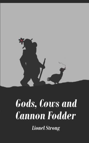 Gods, Cows and Cannon Fodder