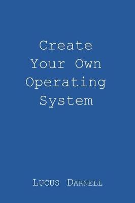 Create Your Own Operating System