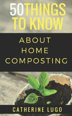 50 Things to Know About Home Composting