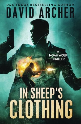 In Sheep's Clothing - A Noah Wolf Thriller: Volume 3