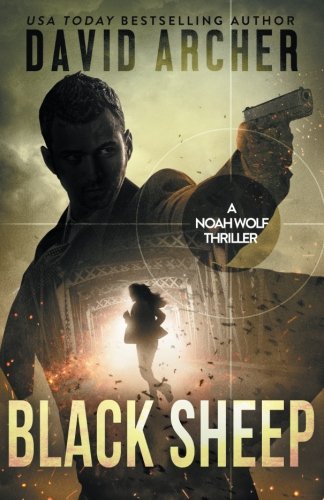 Black Sheep: A Noah Wolf Thriller: Volume 6