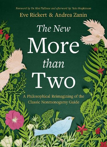 The New More Than Two: A Philosophical Reimagining of the Classic Nonmonogamy Guide (More Than Two Essentials, 15)