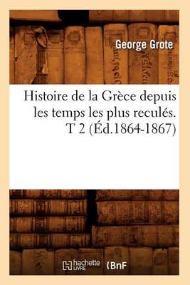 Histoire de la Grèce Depuis Les Temps Les Plus Reculés. T 2 (Éd.1864-1867)