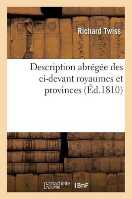Description Abrégée Des CI-Devant Royaumes Et Provinces Composant Actuellement Le Royaume