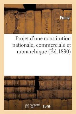 Projet d'Une Constitution Nationale, Commerciale Et Monarchique