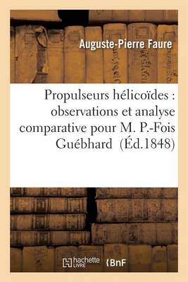 Propulseurs Hélicoïdes: Observations Et Analyse Comparative Pour M. P.-Fois Guébhard