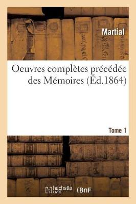 Oeuvres Complètes Précédée Des Mémoires. Tome 1