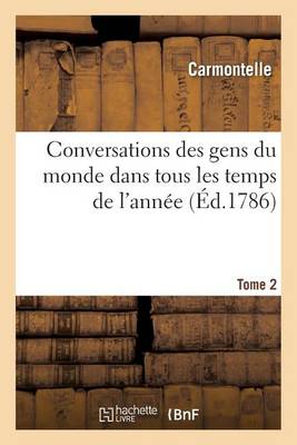 Conversations Des Gens Du Monde Dans Tous Les Temps de l'Année. Tome 2
