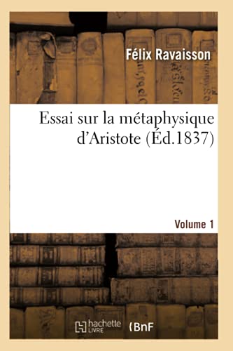 Essai Sur La Métaphysique d'Aristote - Volume 1