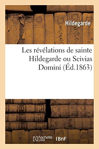 Les Révélations de Sainte Hildegarde Ou Scivias Domini