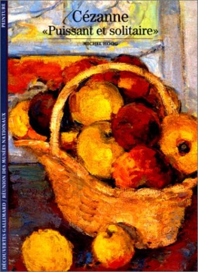 Cézanne puissant et solitaire (Découvertes. peinture)