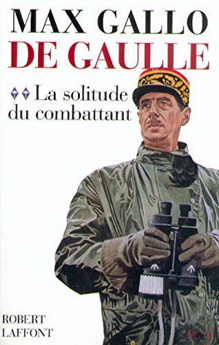 De gaulle t2 la solitude du combattant
