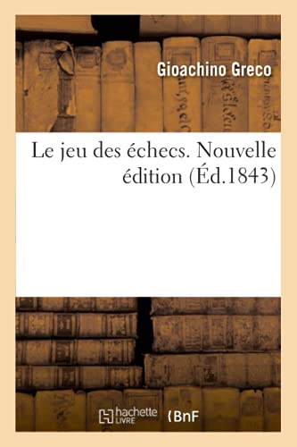 Le Jeu Des Échecs. Nouvelle Édition