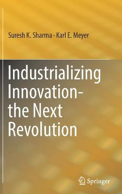 Industrializing Innovation-the Next Revolution