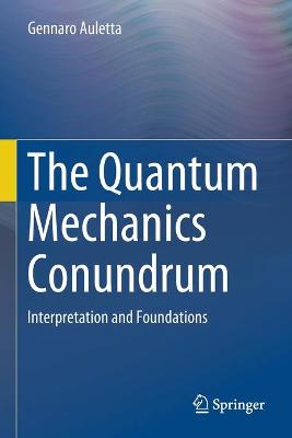The Quantum Mechanics Conundrum