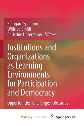 Institutions and Organizations as Learning Environments for Participation and Democracy: Opportunities, Challenges, Obstacles