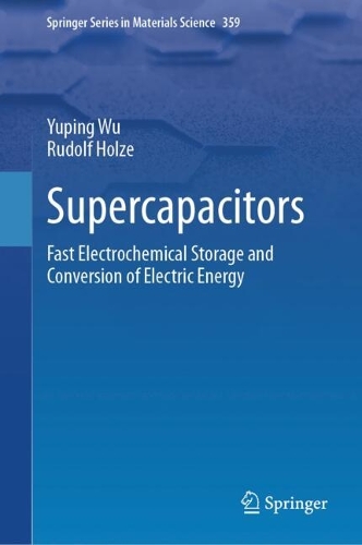 Supercapacitors: Fast Electrochemical Storage and Conversion of Electric Energy (Springer Series in Materials Science, 359)