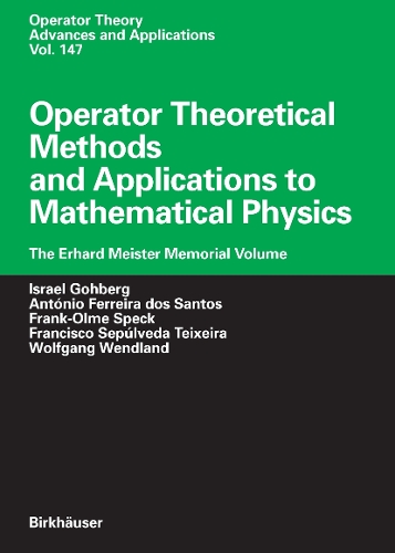 Operator Theoretical Methods and Applications to Mathematical Physics