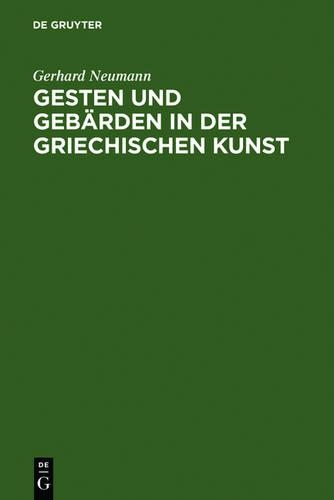 Gesten Und Gebärden in Der Griechischen Kunst