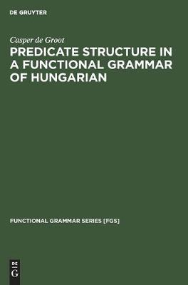 Predicate Structure in a Functional Grammar of Hungarian