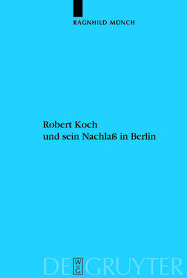 Robert Koch und sein Nachlaß in Berlin