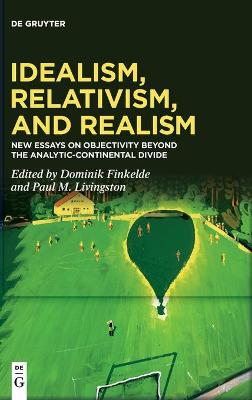 Idealism, Relativism, and Realism