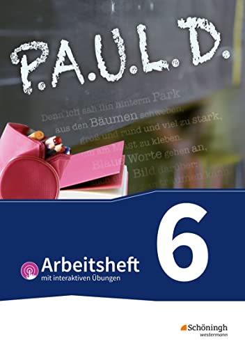 P.A.U.L. D. (Paul) 6. Arbeitsheft mit interaktiven Übungen. Für Gymnasien und Gesamtschulen - Bisherige Ausgabe: Persönliches Arbeits- und Lesebuch Deutsch