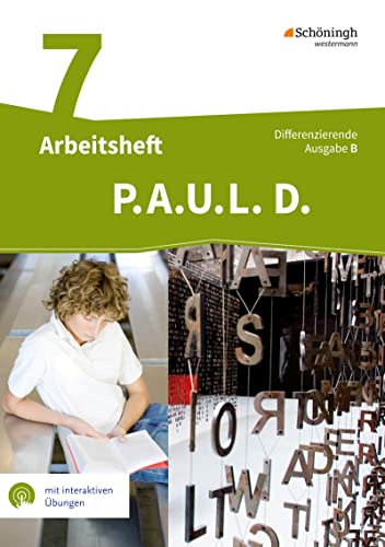 P.A.U.L. D. (Paul) 7. Arbeitsheft mit interaktiven Übungen. Differenzierende Ausgabe für Realschulen und Gemeinschaftsschulen. Baden-Württemberg: Persönliches Arbeits- und Lesebuch Deutsch