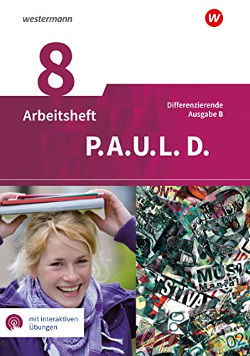 P.A.U.L. D. (Paul) 8. Arbeitsheft mit interaktiven Übungen. Differenzierende Ausgabe für Realschulen und Gemeinschaftsschulen. Baden-Württemberg: Persönliches Arbeits- und Lesebuch Deutsch