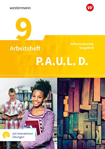 P.A.U.L. D. (Paul) 9. Arbeitsheft mit interaktiven Übungen. Differenzierende Ausgabe für Realschulen und Gemeinschaftsschulen. Baden-Württemberg: Persönliches Arbeits- und Lesebuch Deutsch