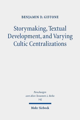 Storymaking, Textual Development, and Varying Cultic Centralizations