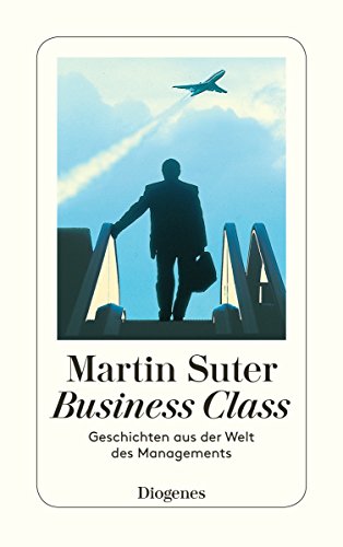 Business Class.: Geschichten aus der Welt des Managements