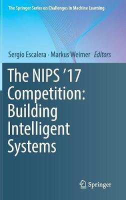 The NIPS '17 Competition: Building Intelligent Systems