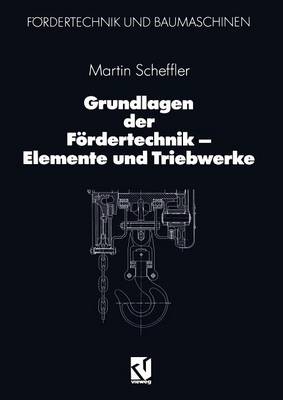 Grundlagen der Fördertechnik — Elemente und Triebwerke
