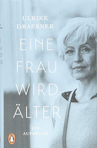 Eine Frau wird älter: Ein Aufbruch