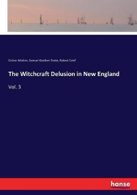 The Witchcraft Delusion in New England