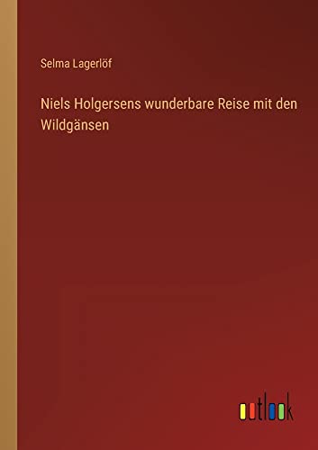 Niels Holgersens wunderbare Reise mit den Wildgansen