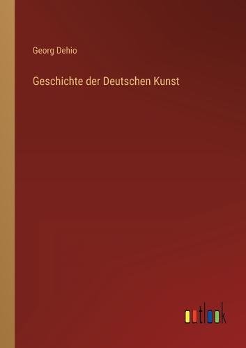 Geschichte der Deutschen Kunst