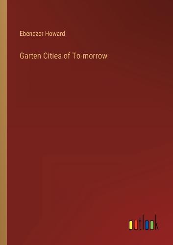 Garten Cities of To-morrow