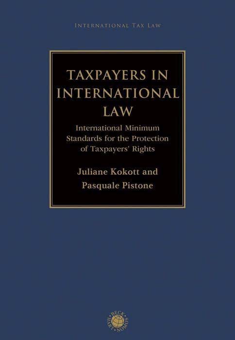 Taxpayers in International Law: International Minimum Standards for the Protection of Taxpayers' Rights