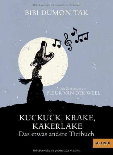 Kuckuck, Krake, Kakerlake: Das etwas andere Tierbuch