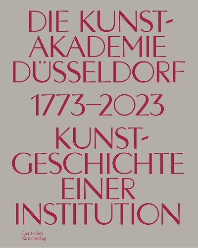 Die Kunstakademie Düsseldorf 1773–2023
