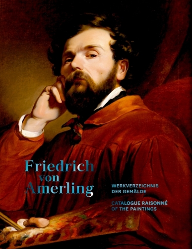 Friedrich von Amerling. Werkverzeichnis der Gemälde