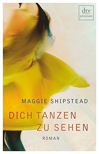 Dich tanzen zu sehen: Roman