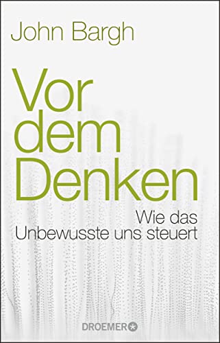 Vor dem Denken: Wie das Unbewusste uns steuert