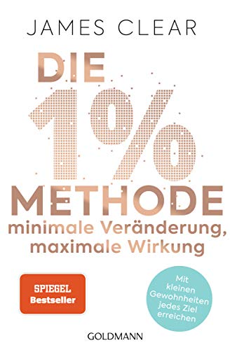 Die 1%-Methode – Minimale Veränderung, maximale Wirkung: Mit kleinen Gewohnheiten jedes Ziel erreichen - Mit Micro Habits zum Erfolg