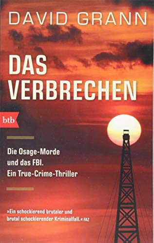 Das Verbrechen: Die Osage-Morde und das FBI. Ein True-Crime-Thriller